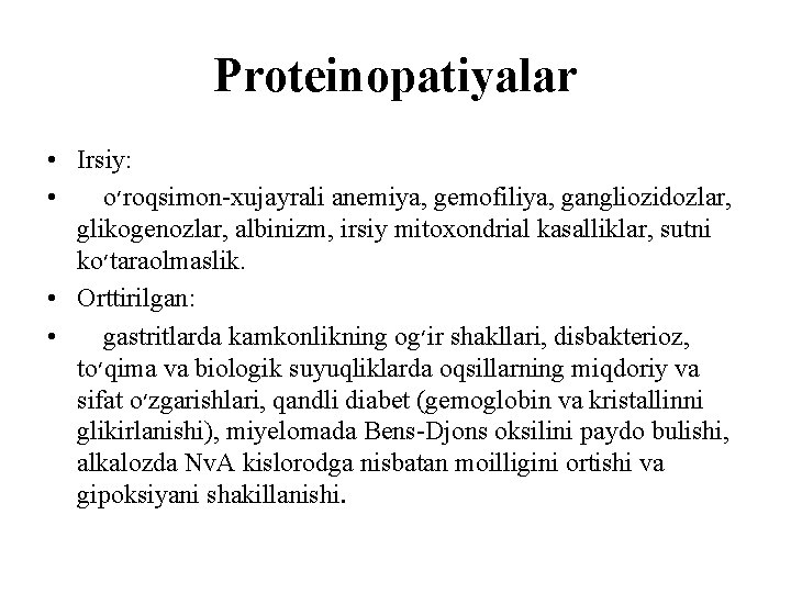 Proteinopatiyalar • Irsiy: • o ׳ roqsimon-xujayrali anemiya, gemofiliya, gangliozidozlar, glikogenozlar, albinizm, irsiy mitoxondrial