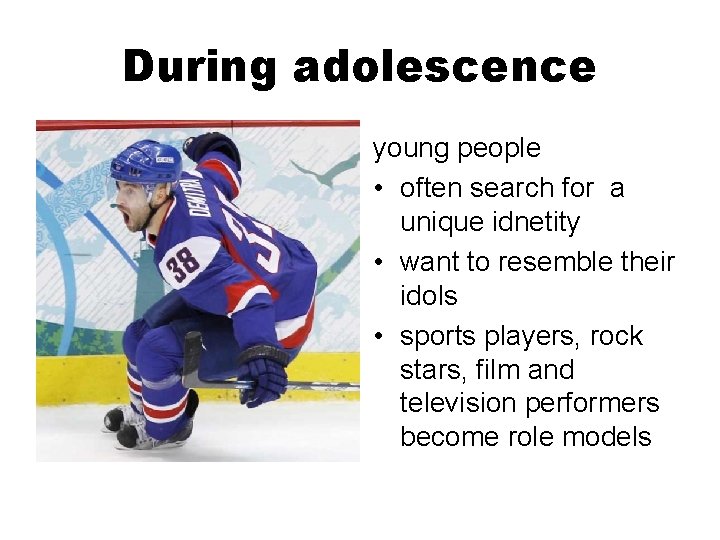 During adolescence young people • often search for a unique idnetity • want to