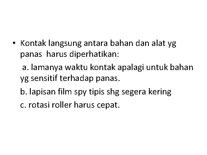  • Kontak langsung antara bahan dan alat yg panas harus diperhatikan: a. lamanya