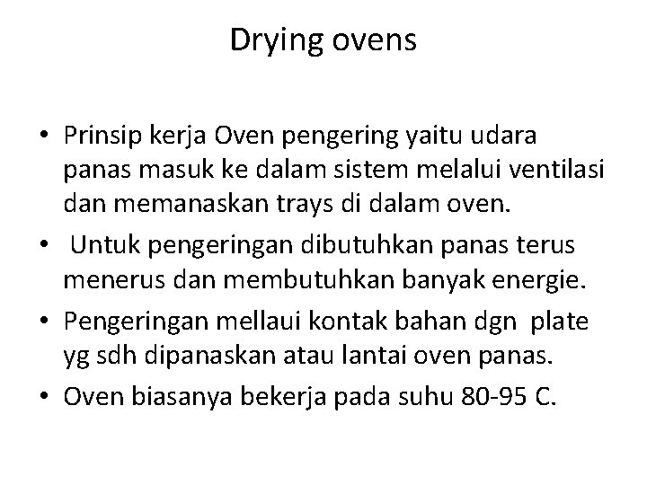 Drying ovens • Prinsip kerja Oven pengering yaitu udara panas masuk ke dalam sistem