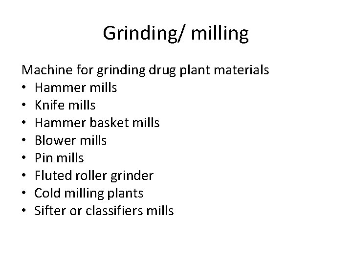 Grinding/ milling Machine for grinding drug plant materials • Hammer mills • Knife mills