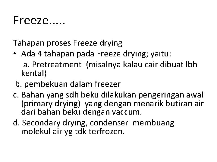 Freeze. . . Tahapan proses Freeze drying • Ada 4 tahapan pada Freeze drying;