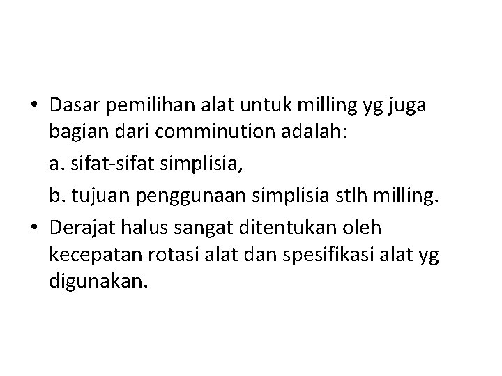  • Dasar pemilihan alat untuk milling yg juga bagian dari comminution adalah: a.