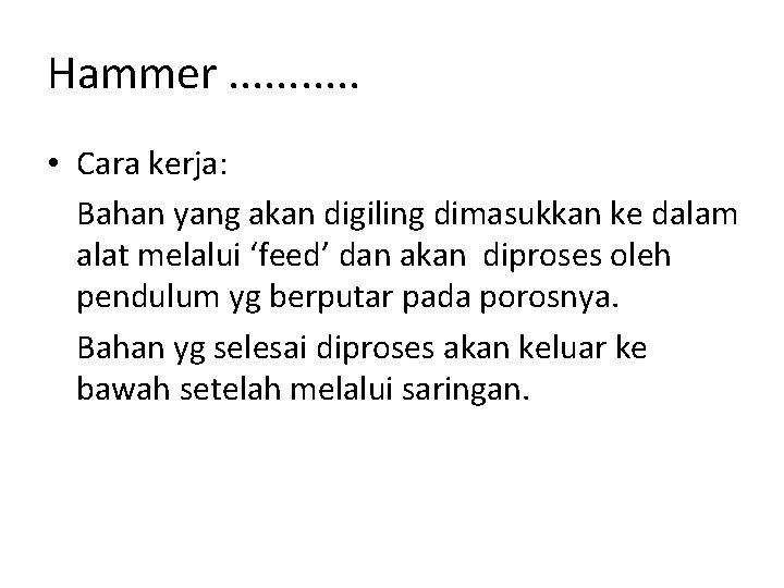 Hammer. . . • Cara kerja: Bahan yang akan digiling dimasukkan ke dalam alat