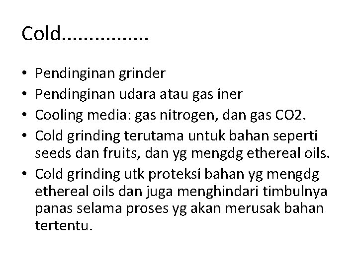 Cold. . . . Pendinginan grinder Pendinginan udara atau gas iner Cooling media: gas