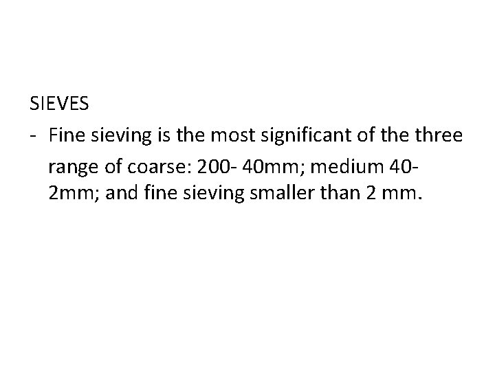 SIEVES - Fine sieving is the most significant of the three range of coarse: