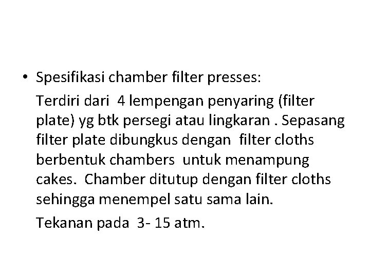  • Spesifikasi chamber filter presses: Terdiri dari 4 lempengan penyaring (filter plate) yg
