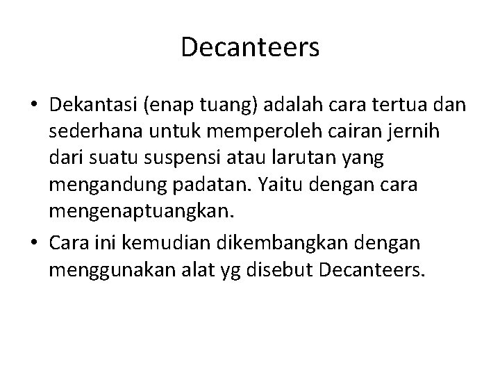 Decanteers • Dekantasi (enap tuang) adalah cara tertua dan sederhana untuk memperoleh cairan jernih