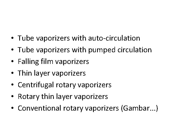  • • Tube vaporizers with auto-circulation Tube vaporizers with pumped circulation Falling film