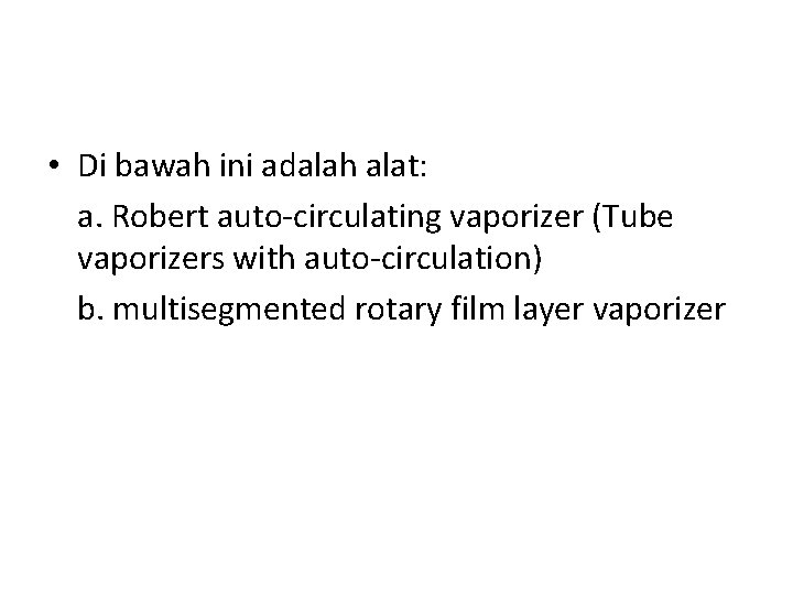  • Di bawah ini adalah alat: a. Robert auto-circulating vaporizer (Tube vaporizers with
