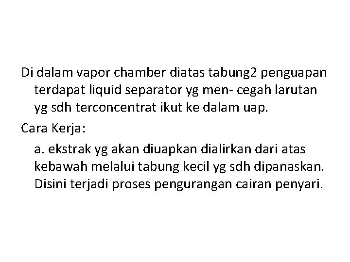 Di dalam vapor chamber diatas tabung 2 penguapan terdapat liquid separator yg men- cegah