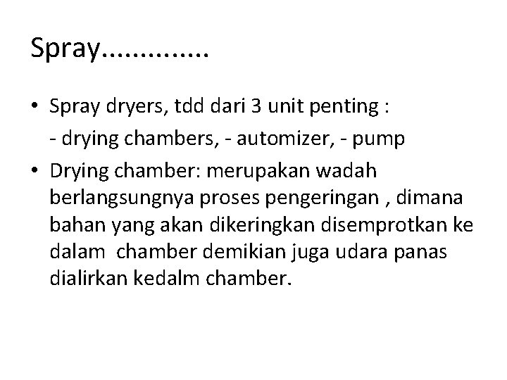 Spray. . . • Spray dryers, tdd dari 3 unit penting : - drying