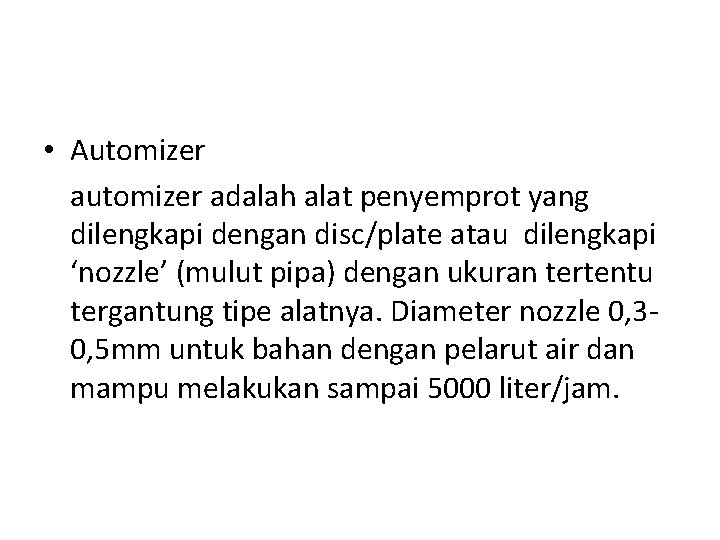  • Automizer adalah alat penyemprot yang dilengkapi dengan disc/plate atau dilengkapi ‘nozzle’ (mulut