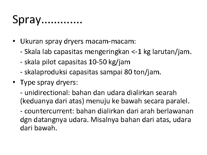 Spray. . . • Ukuran spray dryers macam-macam: - Skala lab capasitas mengeringkan <-1
