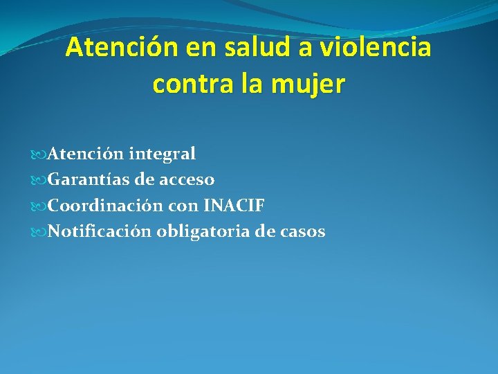 Atención en salud a violencia contra la mujer Atención integral Garantías de acceso Coordinación