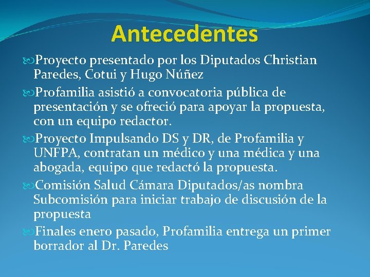 Antecedentes Proyecto presentado por los Diputados Christian Paredes, Cotui y Hugo Núñez Profamilia asistió