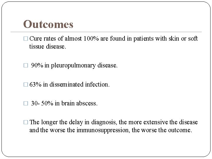 Outcomes � Cure rates of almost 100% are found in patients with skin or