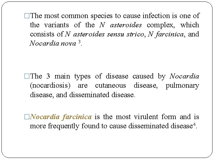 �The most common species to cause infection is one of the variants of the