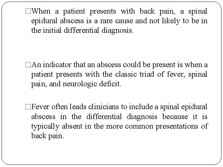 �When a patient presents with back pain, a spinal epidural abscess is a rare