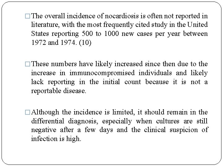 � The overall incidence of nocardiosis is often not reported in literature, with the