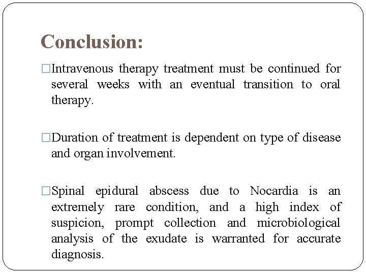 Conclusion: �Intravenous therapy treatment must be continued for several weeks with an eventual transition