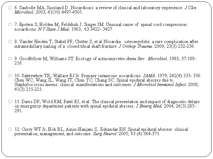 � 6. Saubolle MA, Sussland D. Nocardiosis: a review of clinical and laboratory experience.