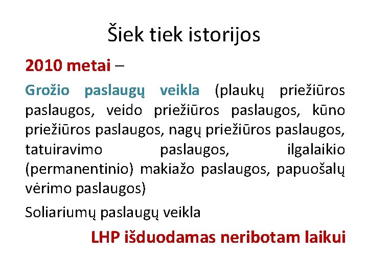 Šiek tiek istorijos 2010 metai – Grožio paslaugų veikla (plaukų priežiūros paslaugos, veido priežiūros