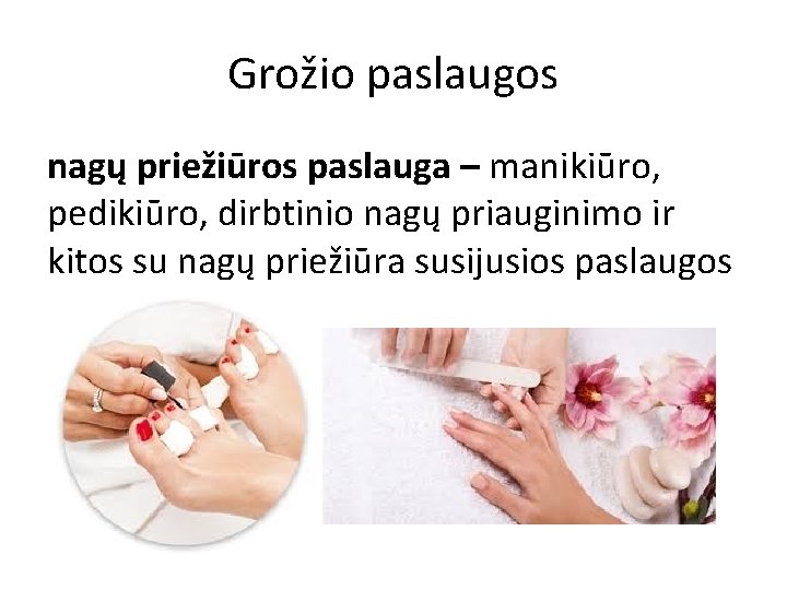 Grožio paslaugos nagų priežiūros paslauga – manikiūro, pedikiūro, dirbtinio nagų priauginimo ir kitos su