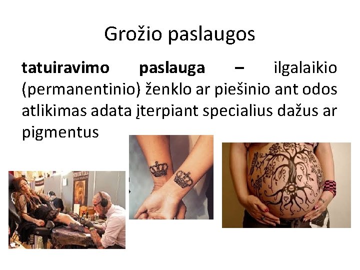 Grožio paslaugos tatuiravimo paslauga – ilgalaikio (permanentinio) ženklo ar piešinio ant odos atlikimas adata