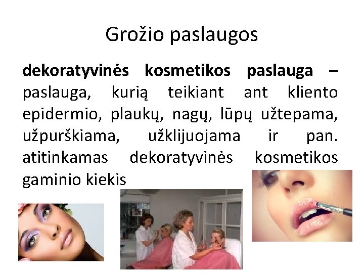 Grožio paslaugos dekoratyvinės kosmetikos paslauga – paslauga, kurią teikiant kliento epidermio, plaukų, nagų, lūpų