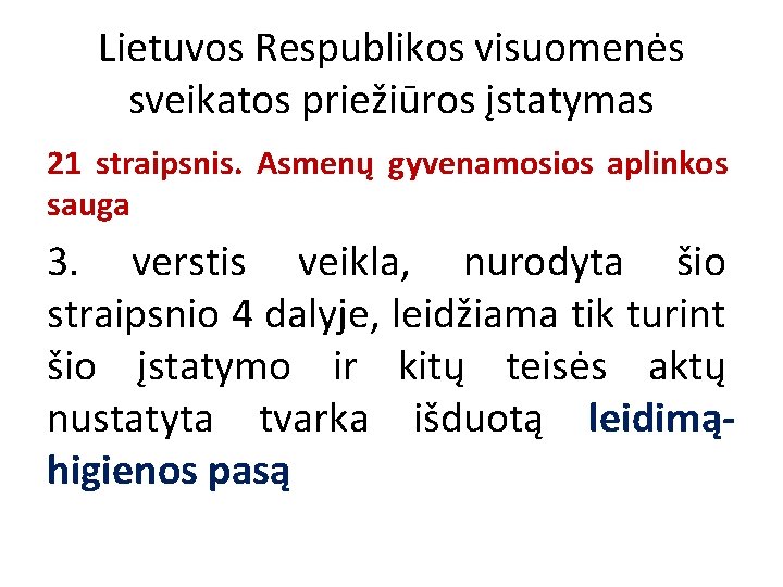 Lietuvos Respublikos visuomenės sveikatos priežiūros įstatymas 21 straipsnis. Asmenų gyvenamosios aplinkos sauga 3. verstis