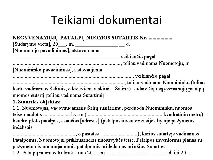 Teikiami dokumentai NEGYVENAMŲJŲ PATALPŲ NUOMOS SUTARTIS Nr. . . . . [Sudarymo vieta], 20___.