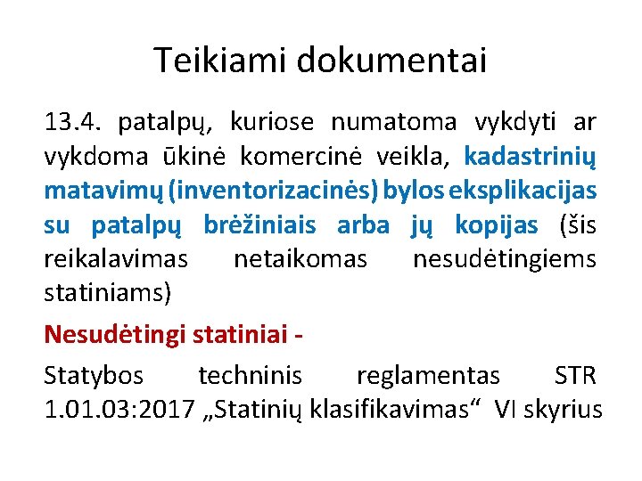 Teikiami dokumentai 13. 4. patalpų, kuriose numatoma vykdyti ar vykdoma ūkinė komercinė veikla, kadastrinių