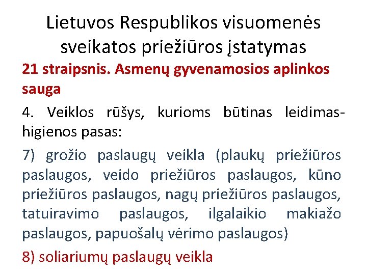 Lietuvos Respublikos visuomenės sveikatos priežiūros įstatymas 21 straipsnis. Asmenų gyvenamosios aplinkos sauga 4. Veiklos