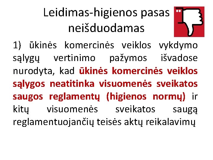 Leidimas-higienos pasas neišduodamas 1) ūkinės komercinės veiklos vykdymo sąlygų vertinimo pažymos išvadose nurodyta, kad