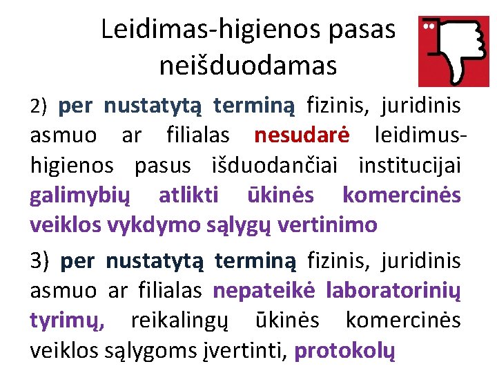 Leidimas-higienos pasas neišduodamas 2) per nustatytą terminą fizinis, juridinis asmuo ar filialas nesudarė leidimushigienos