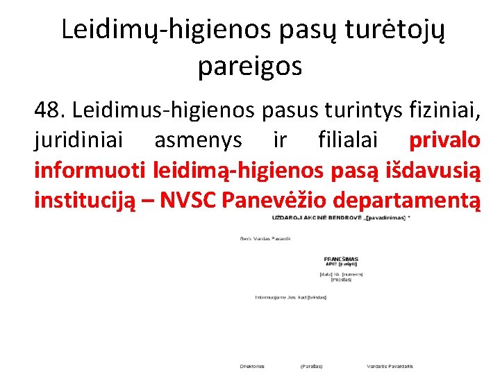  Leidimų-higienos pasų turėtojų pareigos 48. Leidimus-higienos pasus turintys fiziniai, juridiniai asmenys ir filialai