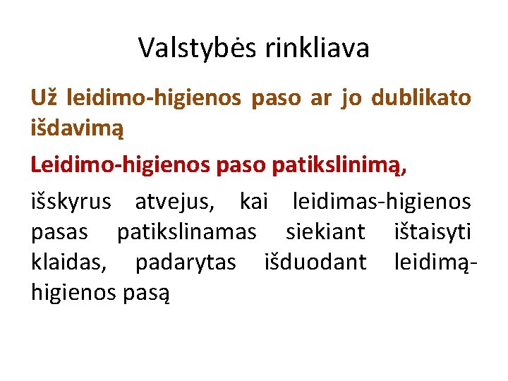 Valstybės rinkliava Už leidimo-higienos paso ar jo dublikato išdavimą Leidimo-higienos paso patikslinimą, išskyrus atvejus,