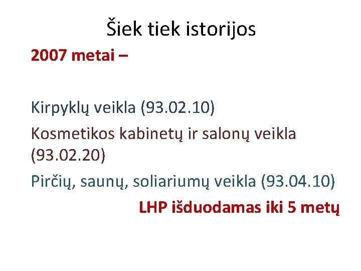 Šiek tiek istorijos 2007 metai – Kirpyklų veikla (93. 02. 10) Kosmetikos kabinetų ir