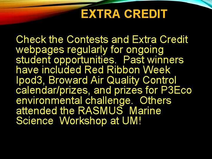 EXTRA CREDIT Check the Contests and Extra Credit webpages regularly for ongoing student opportunities.