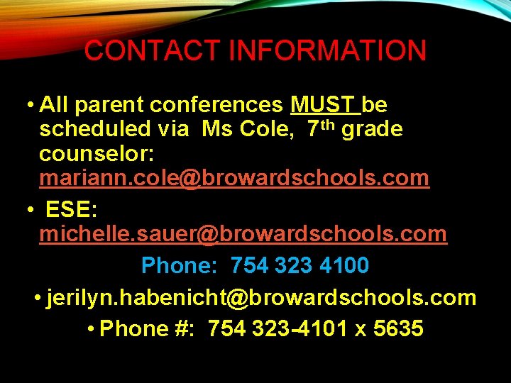CONTACT INFORMATION • All parent conferences MUST be scheduled via Ms Cole, 7 th