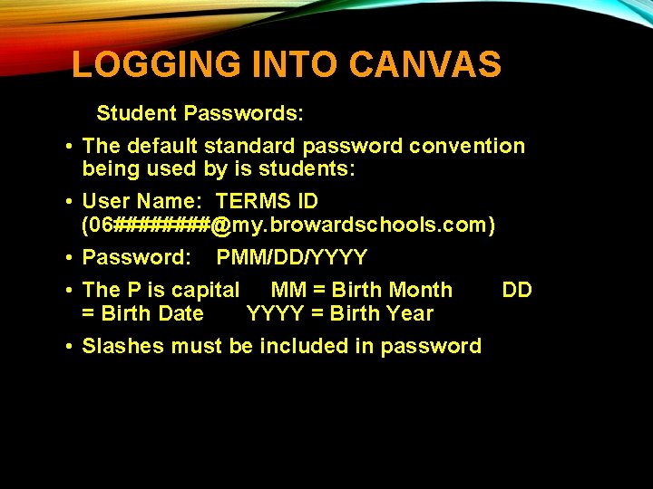 LOGGING INTO CANVAS Student Passwords: • The default standard password convention being used by