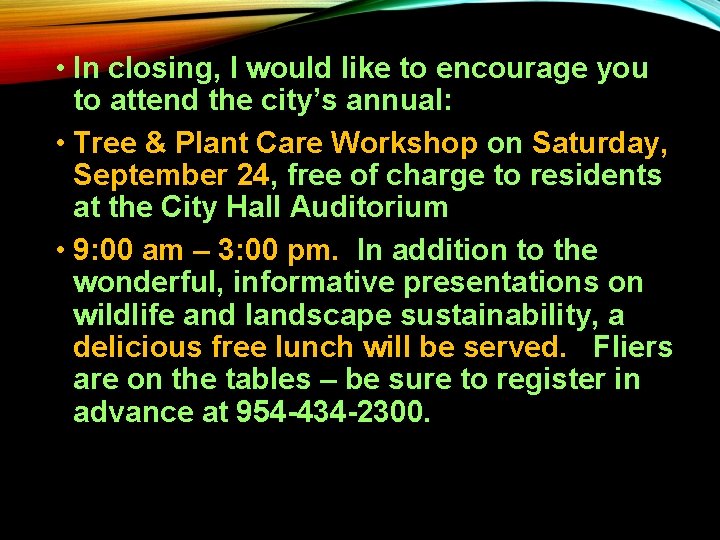  • In closing, I would like to encourage you to attend the city’s
