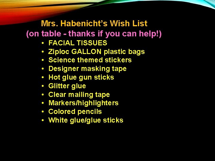 Mrs. Habenicht’s Wish List (on table - thanks if you can help!) • •