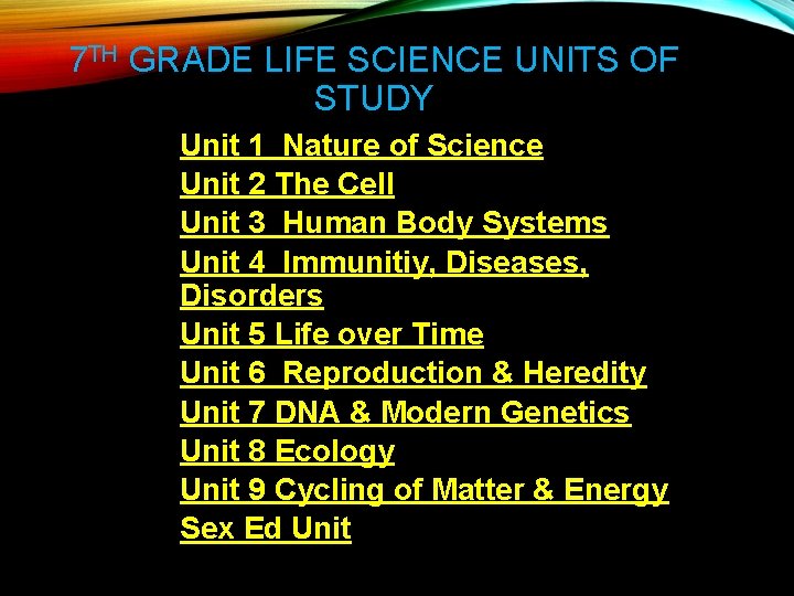7 TH GRADE LIFE SCIENCE UNITS OF STUDY Unit 1 Nature of Science Unit