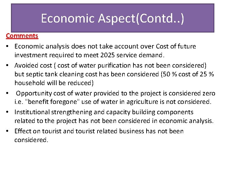 Economic Aspect(Contd. . ) Comments • Economic analysis does not take account over Cost