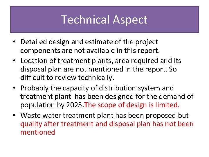 Technical Aspect • Detailed design and estimate of the project components are not available