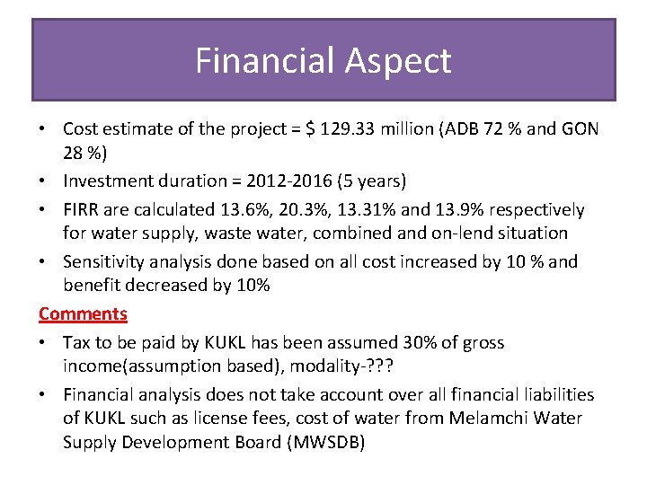 Financial Aspect • Cost estimate of the project = $ 129. 33 million (ADB