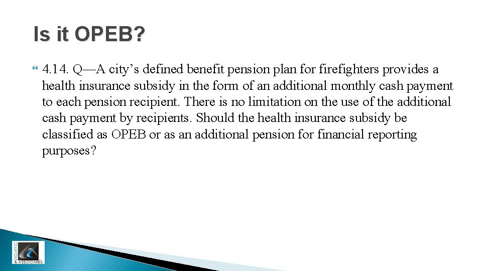 Is it OPEB? 4. 14. Q—A city’s defined benefit pension plan for firefighters provides