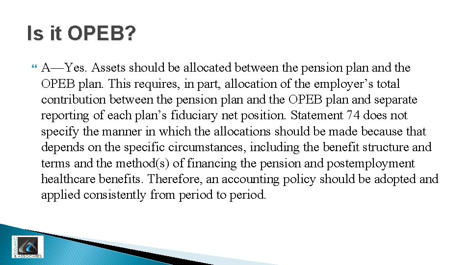 Is it OPEB? A—Yes. Assets should be allocated between the pension plan and the